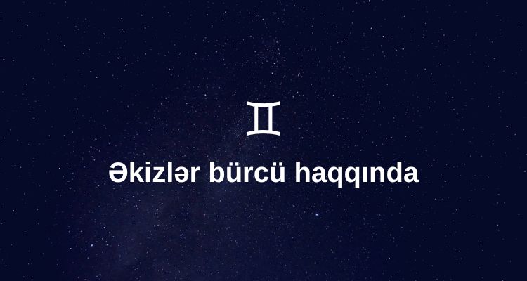 Ekizler Burcu Haqqinda