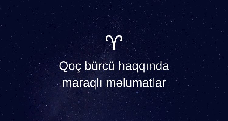 Qoç burcu haqqinda maraqli melumatlar